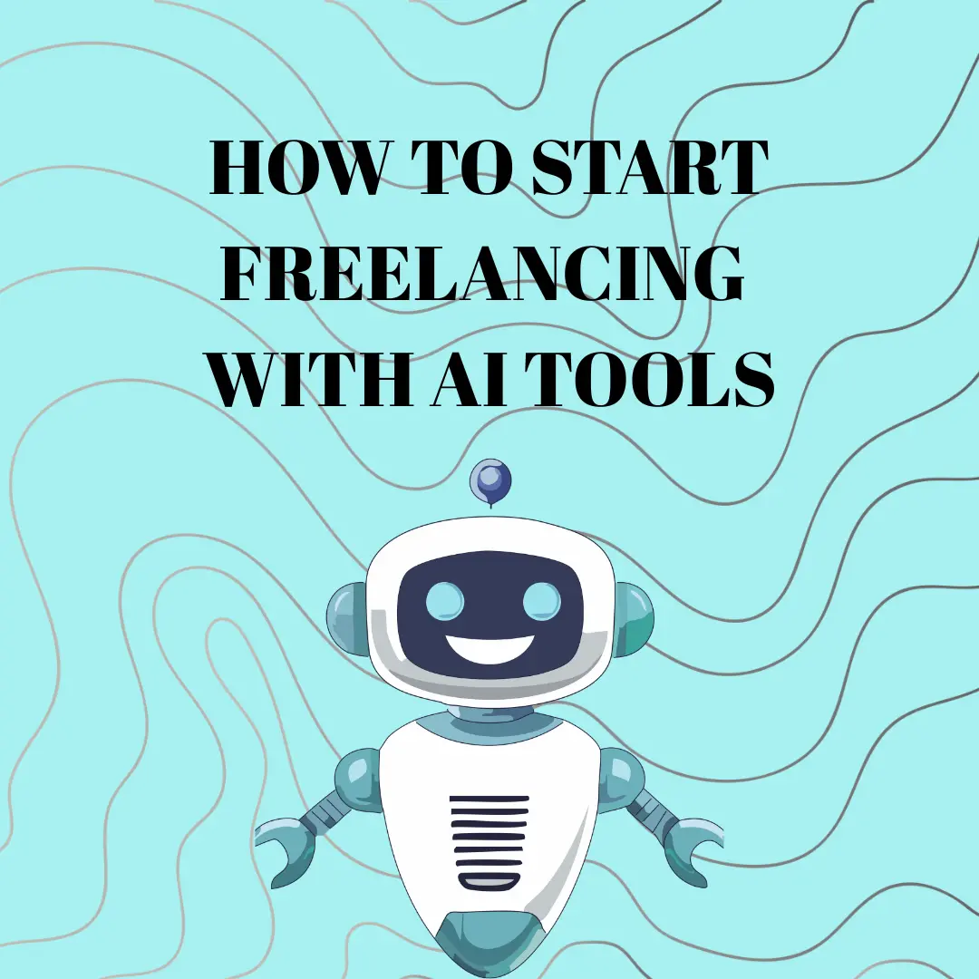 how to start freelancing with ai tools
